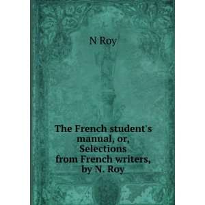   manual, or, Selections from French writers, by N. Roy N Roy Books