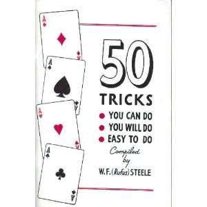   50 Tricks You Can Do You Will Do Easy to Do W.F (Rufus) Steele Books