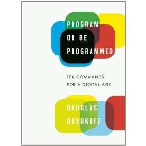   : Ten Commands for a Digital Age [Paperback]: Douglas Rushkoff: Books