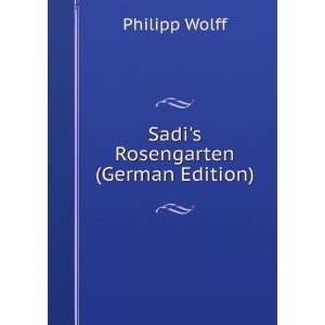  Sadis Rosengarten (German Edition) Philipp Wolff Books