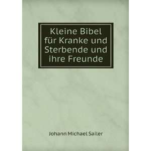   Kranke und Sterbende und ihre Freunde Johann Michael Sailer Books