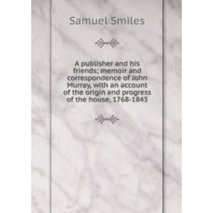  A Publisher and His Friends Samuel Smiles Books