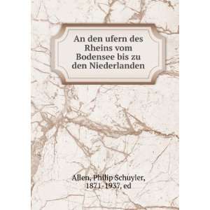   bis zu den Niederlanden Philip Schuyler, 1871 1937, ed Allen Books
