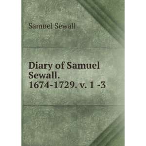  Diary of Samuel Sewall. 1674 1729. v. 1  3 Samuel Sewall Books