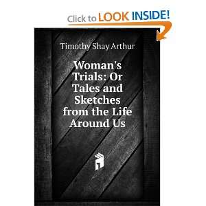   Tales and Sketches from the Life Around Us Timothy Shay Arthur Books