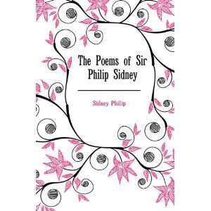  The Poems of Sir Philip Sidney Sidney Philip Books