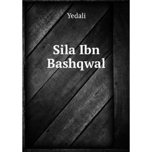  Sila Ibn Bashqwal Yedali Books