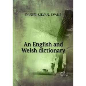    An English and Welsh dictionary DANIEL SILVAN. EVANS Books