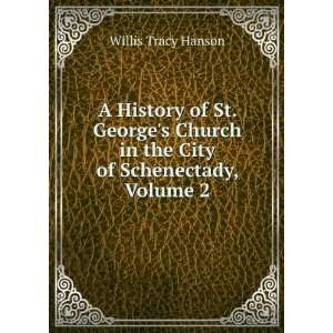   in the City of Schenectady, Volume 2 Willis Tracy Hanson Books
