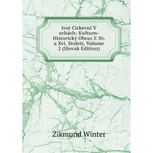   Xvi. StoletÃ­, Volume 2 (Slovak Edition) Zikmund Winter Books