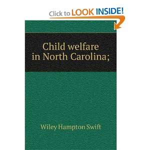 Child welfare in North Carolina; Wiley Hampton Swift  