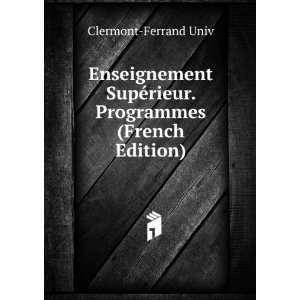   ©rieur. Programmes (French Edition) Clermont Ferrand Univ Books