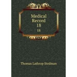  Medical Record. 18 Thomas Lathrop Stedman Books