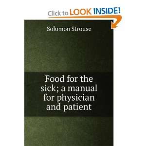   the sick; a manual for physician and patient Solomon Strouse Books