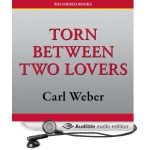  Torn Between Two Lovers (Audible Audio Edition) Carl 