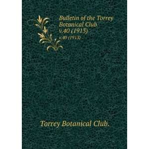   the Torrey Botanical Club. v.40 (1913) Torrey Botanical Club. Books