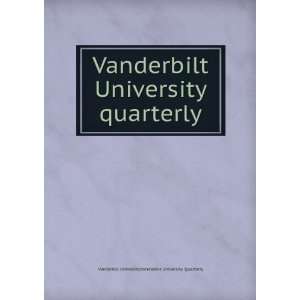    Vanderbilt University. Quarterly Vanderbilt University Books