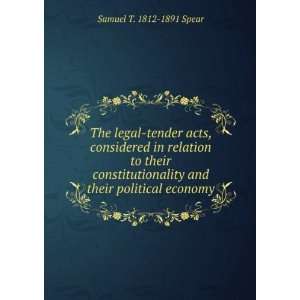   constitutionality and their political economy Samuel T. 1812 1891