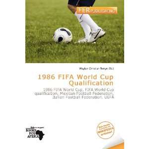  1986 FIFA World Cup Qualification (9786136880815) Waylon 