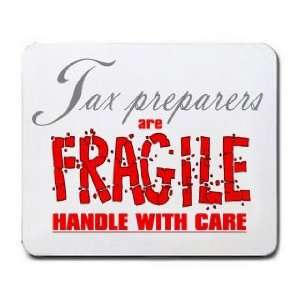 Tax preparers are FRAGILE handle with care Mousepad