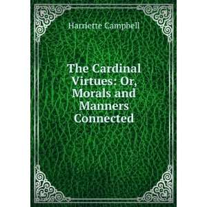   Virtues: Or, Morals and Manners Connected: Harriette Campbell: Books