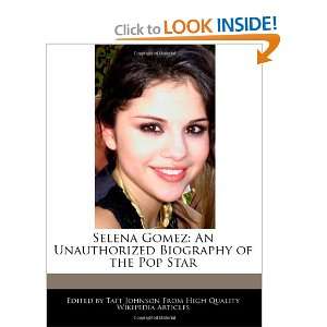  Selena Gomez An Unauthorized Biography of the Pop Star 
