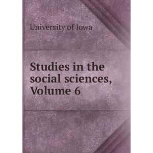  Studies in the social sciences, Volume 6 University of 