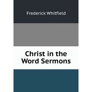  Christ in the Word Sermons. Frederick Whitfield Books