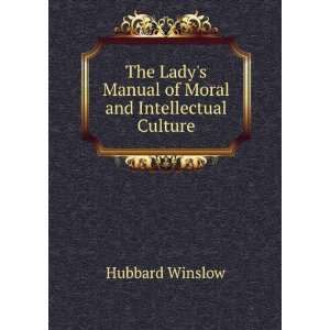   Manual of Moral and Intellectual Culture Hubbard Winslow Books