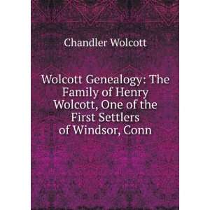   One of the First Settlers of Windsor, Conn. Chandler Wolcott Books