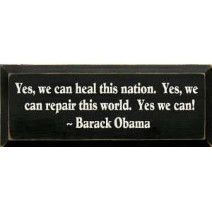 Yes, We Can Heal This Nation. Yes, We Can Repair This World Wooden 