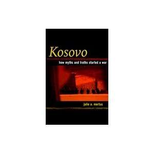 Kosovo  How Myths and Truths Started a War  Books