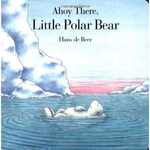   There, Little Polar Bear (Board Book) [Hardcover]: Hans de Beer: Books
