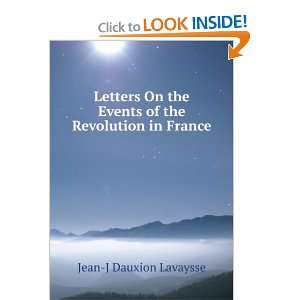  Letters On the Events of the Revolution in France: Jean J 