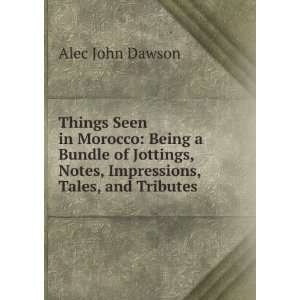   , Notes, Impressions, Tales, and Tributes Alec John Dawson Books