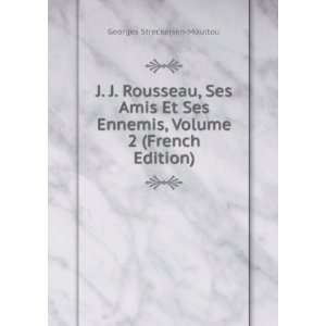  J. J. Rousseau, Ses Amis Et Ses Ennemis, Volume 2 (French 