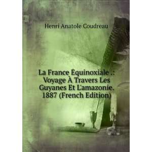   Et Lie. 1887 (French Edition) Henri Anatole Coudreau Books