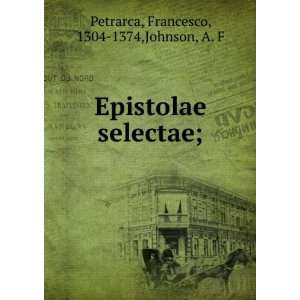  Epistolae selectae; Francesco, 1304 1374,Johnson, A. F 