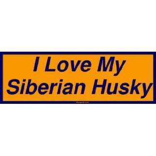 I Love My Siberian Husky MINIATURE Sticker: Automotive