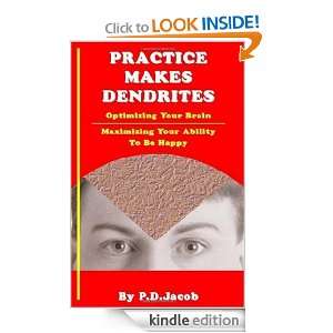 Practice Makes Dendrites P.D. Jacob  Kindle Store