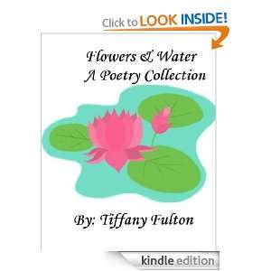 Flowers & Water: A Poetry Collection: Tiffany Fulton:  