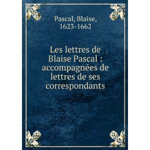  de Blaise Pascal  accompagnÃ©es de lettres de ses correspondants 