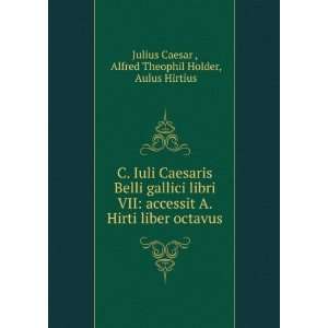  C. Iuli Caesaris Belli gallici libri VII accessit A 