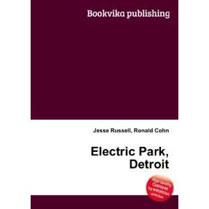  Electric Park, Detroit Ronald Cohn Jesse Russell Books