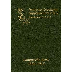  Deutsche Geschichte. SupplementV.2 Pt.2 Karl, 1856 1915 