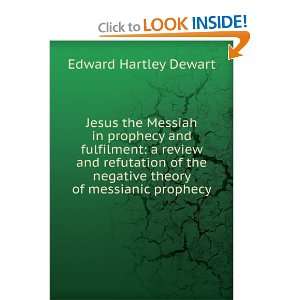   negative theory of messianic prophecy Edward Hartley Dewart Books