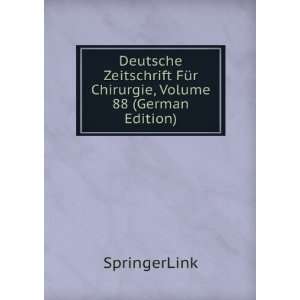  Deutsche Zeitschrift FÃ¼r Chirurgie, Volume 88 (German 