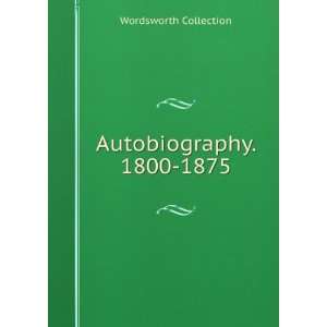  Autobiography. 1800 1875 Wordsworth Collection Books