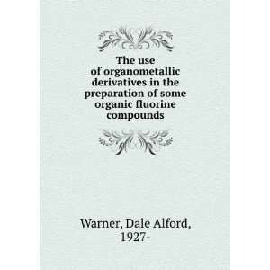   of some organic fluorine compounds: Dale Alford, 1927  Warner: Books