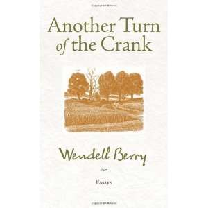    Another Turn of the Crank Essays [Paperback] Wendell Berry Books